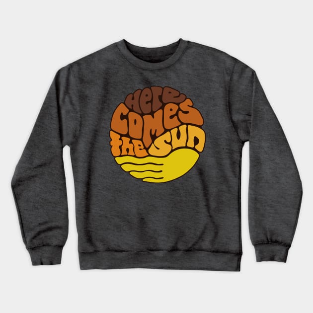 Here Comes the Sun Groovy Word Art Crewneck Sweatshirt by Slightly Unhinged